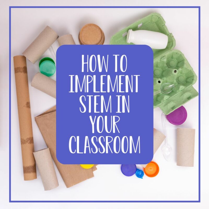 simple steps to implement STEM in your classroom